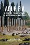 Titel: Aquileia: A Frontier Colony. Alte Säulen und Zypressen vor einem Turm., Buch