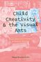 Megan Brandow-Faller: Child Creativity and the Visual Arts: From Secessionist Vienna to Postwar America, Buch