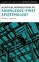 Arturs Logins: A Critical Introduction to Knowledge-First Epistemology, Buch