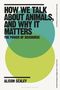 Alison Sealey: How We Talk About Animals, and Why it Matters, Buch, Buch