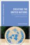"Creating the United Nations: An International History of a World Organization" von Andrew Ehrhardt. UN Logo unten.