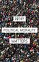 "Why Political Morality Matters" von David McCabe. Obenansicht einer dichten Menschenmenge.