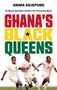 "GHANA'S BLACK QUEENS" in großen, bunten Buchstaben. Drei Fußballspielerinnen in weißen Trikots jubeln.