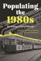"Populating the 1980s: Revisiting a Global Decade." Cover mit altem Straßenbahnfoto und Aufschrift "NEXT CHILD NOT YET AFTER TWO NEVER".