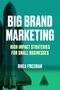 „BIG BRAND MARKETING“, „HIGH IMPACT STRATEGIES FOR SMALL BUSINESSES“, „RHEA FREEMAN“, Grafik einer Rakete., Buch
