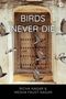 Text: "BIRDS NEVER DIE" und "RICHA NAGAR & MEDHA FAUST-NAGAR". Ein verziertes Holztor mit fliegenden Tauben davor.