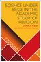 Donald Wiebe: Science Under Siege in the Academic Study of Religion, Buch