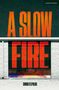 Text: "A SLOW FIRE" und "SIMON STEPHENS". Titel in großen, orangefarbenen Buchstaben vor dunklem Hintergrund., Buch