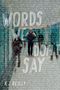 K J Reilly: Words We Don't Say, Buch