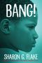 Sharon G Flake: Bang!, Buch