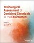 Toxicological Assessment of Combined Chemicals in the Environment, Buch