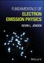 Kevin L.  University of Maryland) Jensen: Fundamentals of Electron Emission Physics, Buch