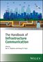 The Handbook of Infrastructure Communication, Buch, Buch