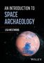 „AN INTRODUCTION TO SPACE ARCHAEOLOGY“ und „LISA WESTWOOD“ stehen über einem Planetenbild im Weltall., Buch