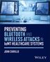 John Chirillo: Preventing Bluetooth and Wireless Attacks in Iomt Healthcare Systems, Buch