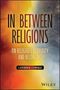 "In Between Religions: On Religious Hybridity and Belonging" von Catherine Cornille, Hintergrund in warmen Farbtönen.
