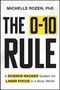 MICHELLE ROZEN, PhD. THE 0-10 RULE. A SCIENCE-BACKED System for LASER FOCUS in a Busy World. Gelber Akzent., Buch