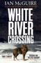 Ian McGuire: White River Crossing, Buch