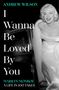 Andrew Wilson: I Wanna Be Loved By You, Buch