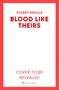 STUART NEVILLE, BLOOD LIKE THEIRS. COVER TO BE REVEALED. Roter Rand mit weißem Hintergrund. Unten ein Logo.