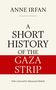 Anne Irfan: A Short History of the Gaza Strip, Buch