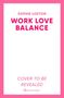 Sophie Loxton: Work Love Balance, Buch