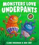 Claire Freedman: Monsters Love Underpants, Buch, Buch