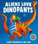 Claire Freedman: Aliens Love Dinopants, Buch