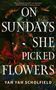 Yah Yah Scholfield: On Sundays She Picked Flowers, Buch