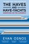 Evan Osnos: The Haves and Have-Yachts, Buch