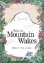 "When the Mountain Wakes" und "Matt Shanks" in der Mitte. Illustration eines weißen Berges, umgeben von Pflanzen und Blumen., Buch