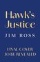Text: "Hawk's Justice", "Jim Ross", "Final cover to be revealed". Hintergrund in Blau.
