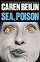 "Caren Beilin, Sea, Poison" steht in großen Buchstaben. Das Gesicht einer Person hat bunt gemusterte Augen.