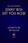 Ein dunkelblauer Hintergrund mit goldener Schrift: "Gillian Daniels, Jenny Will Eat You Now, Cover to be Revealed", unten ein Logo.