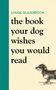 Louise Glazebrook: The Book Your Dog Wishes You Would Read, Buch