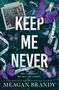 Meagan Brandy: Keep Me Never, Buch