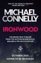 Oben: „One of the world’s greatest crime writers“ – Daily Mail. 
Groß: „Michael Connelly“. Darunter: „Ironwood“. 
Unten: Neues Buch, Oktober 2026, Cover folgt. 
Orion-Logo., Buch
