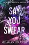 Text: "The Unforgettable TikTok Sensation. Say You Swear. They say first loves last forever. I hope they're wrong. Meagan Brandy." Blumen und Football im Hintergrund.