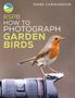 Mark Carwardine: RSPB How to Photograph Garden Birds, Buch