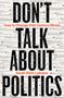 Sarah Stein Lubrano: Don't Talk About Politics (And What To Do Instead), Buch