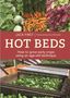 Jack First: Hot Beds: How to grow early crops using an age-old technique, Buch
