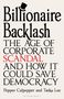 "Billionaire Backlash. The Age of Corporate Scandal and How It Could Save Democracy" von Pepper Culpepper und Taeku Lee.