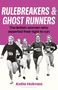 "RULEBREAKERS & GHOST RUNNERS. The British women who asserted their right to run. Katie Holmes. BLOOMSBURY." zeigt fünf Läuferinnen., Buch
