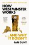 Ian Dunt: How Westminster Works . . . and Why It Doesn't, Buch