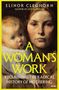 Text: ELINOR CLEGHORN, A WOMAN'S WORK, RECLAIMING THE RADICAL HISTORY OF MOTHERING. Gemälde von Frau mit Kind., Buch
