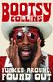 BOOTSY COLLINS oben in großen roten Buchstaben. Unten: FUNKED AROUND, FOUND OUT. Funkiger Mann mit Sternenbrille.
