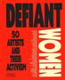 "DEFIANT WOMEN: 50 Artists and Their Activism" in schwarzer Schrift, Künstlernamen aufgezählt, roter Hintergrund., Buch