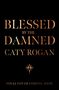 "Blessed by the Damned", "Caty Rogan", "Final cover coming soon". Dunkler Hintergrund, elegantes goldenes Textdesign.
