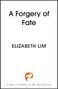 Elizabeth Lim: A Forgery of Fate, Buch