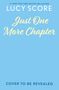 Text: "#1 New York Times Bestselling Author Lucy Score, Just One More Chapter, Cover to be Revealed." Hintergrund: Hellblau., Buch